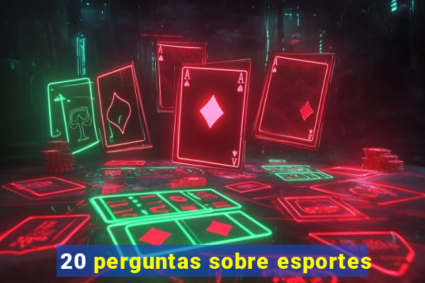 20 perguntas sobre esportes